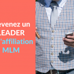 Miniature - Devenez un leader de l'affiliation MLM